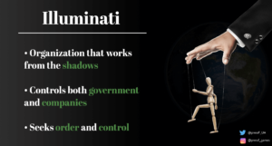 Illuminati. Organization that works from the shadows. Controls both the government and companies. Seeks order and control